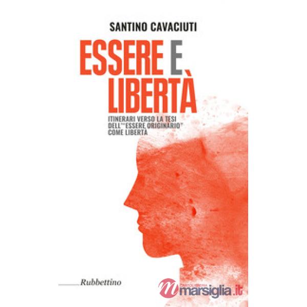 Essere e libertà. Itinerari verso la tesi dell'«essere originario» come libertà