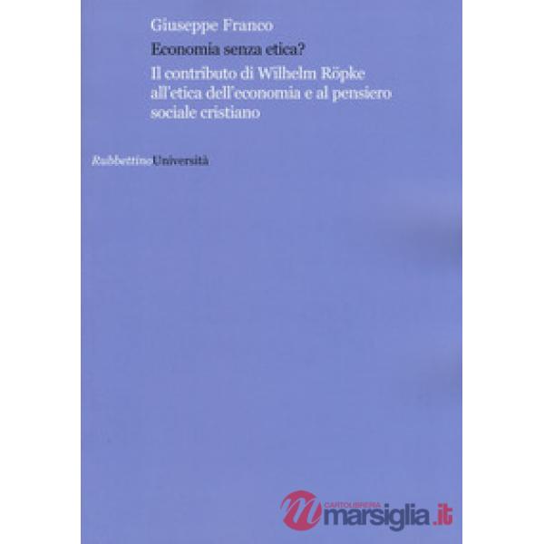 Economia senza etica? Il contributo di Wilhelm Röpke all'etica dell'economia e al pensiero sociale cristiano
