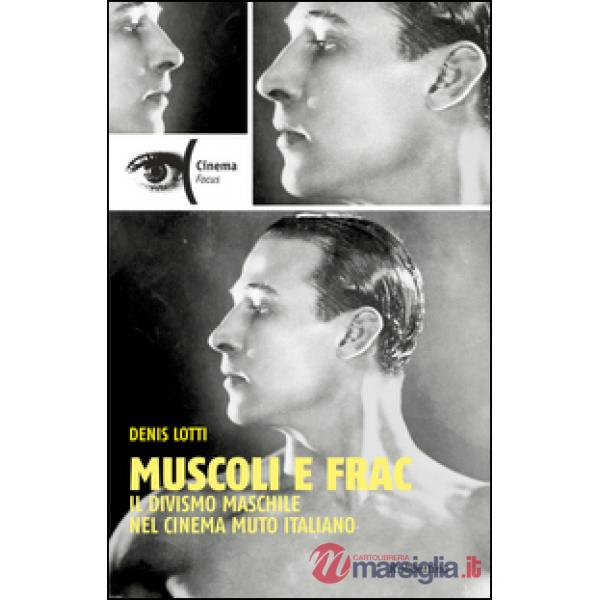 Muscoli e frac. Il divismo maschile nel cinema muto italiano (1910-1929)