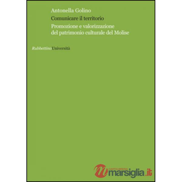 Comunicare il territorio. Promozione e valorizzazione del patrimonio culturale d