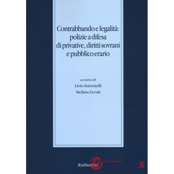 Contrabbando e legalità: polizie a difesa di privative, diritti sovrani e pubbli