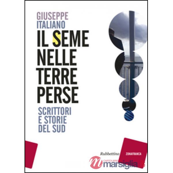 Seme nelle terre perse. Scrittori e storie del sud (Il)