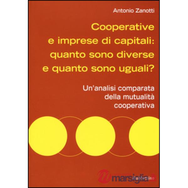 Cooperative e imprese di capitali. Quanto sono diverse e quanto sono uguali? Un'