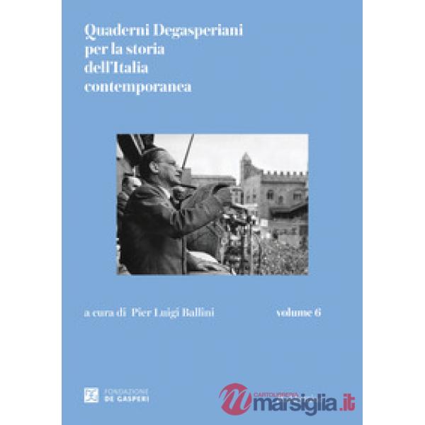 Quaderni degasperiani per la storia dell'Italia contemporanea. Vol. 6