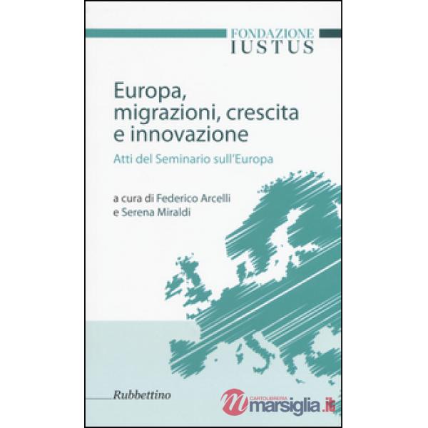 Europa. Migrazioni, crescita e innovazione. Atti del seminario sull'Europa