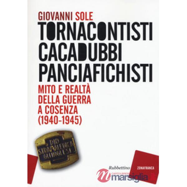 Tornacontisti cacadubbi panciafichisti. Mito e realtà della guerra a Cosenza (19