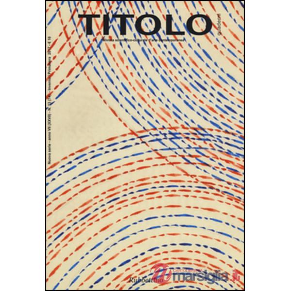 Titolo. Rivista scientifica e culturale d'arte contemporanea. Vol. 13
