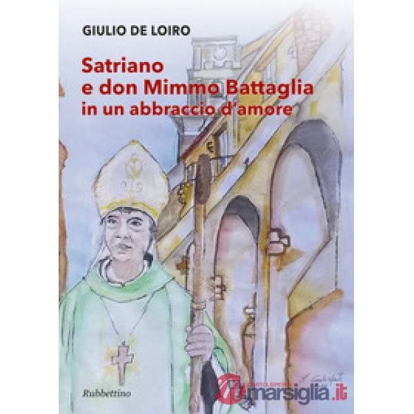 Satriano e don Mimmo Battaglia in un abbraccio d'amore