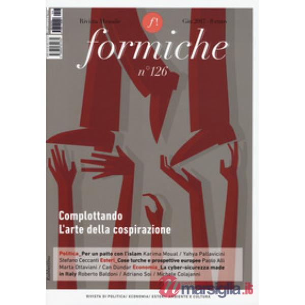 Formiche (2017). Vol. 126: Complottando. L'arte della cospirazione