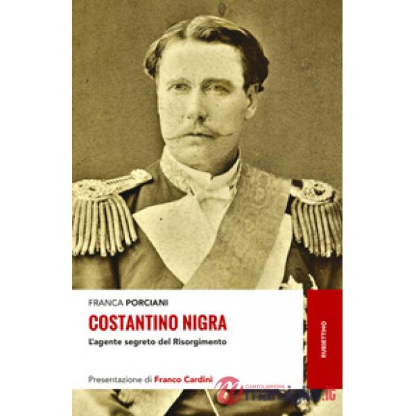 Costantino Nigra. L'agente segreto del Risorgimento