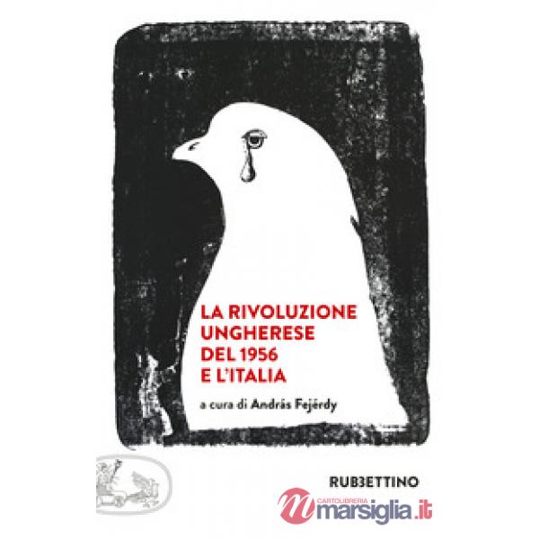 Rivoluzione ungherese del 1956 e l'Italia (La)