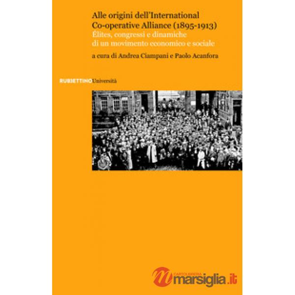 Alle origini dell'International Co-operative Alliance (1895-1913). Élites, congr