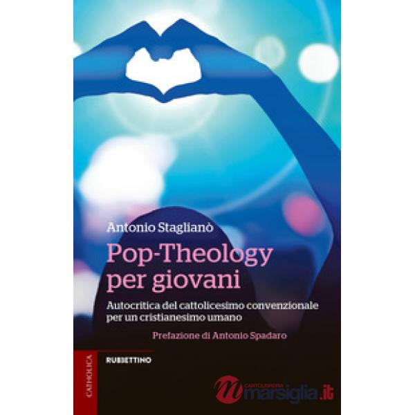 Pop-Theology per giovani. Autocritica del cattolicesimo convenzionale per un cri