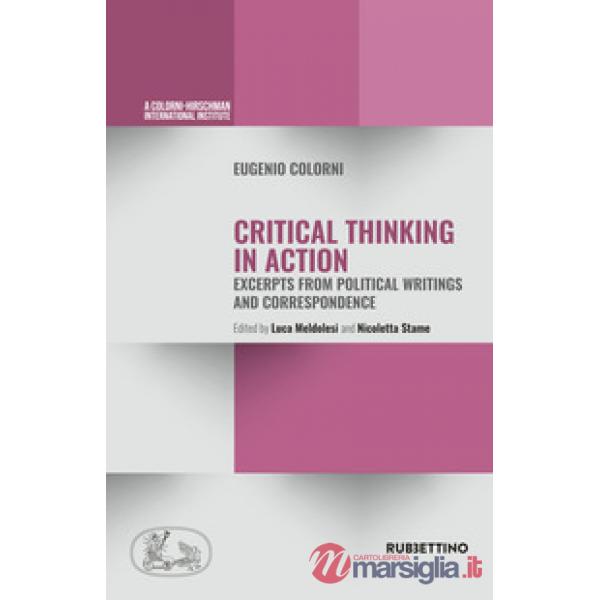 Critical thinking in action. Excerpts from political writings and correspondence
