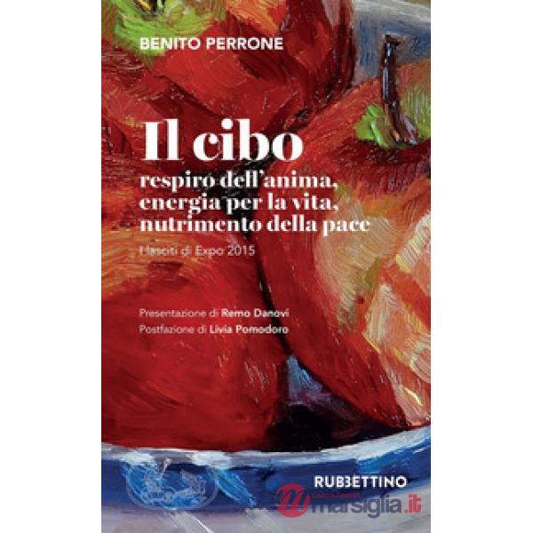 Cibo. Respiro dell'anima, energia per la vita, nutrimento per la pace. I lasciti