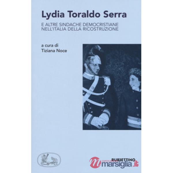 Lydia Toraldo Serra e altre sindache democristiane nell'Italia della ricostruzio