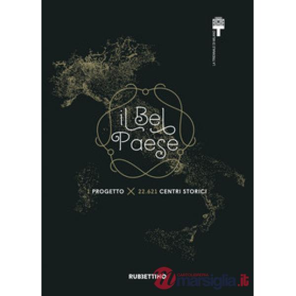 Bel Paese. 1 progetto x 22.621 centri storici (Il)
