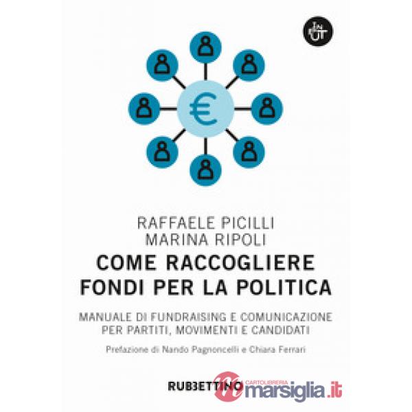 Come raccogliere fondi per la politica. Manuale di fundraising e comunicazione p