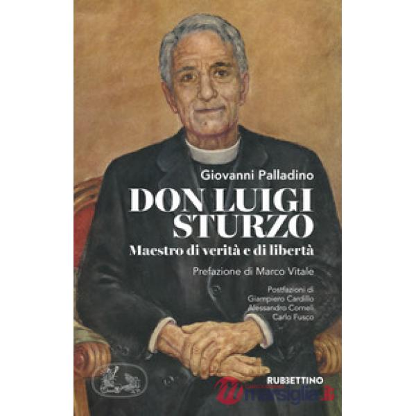 Don Luigi Sturzo. Maestro di verità e di libertà