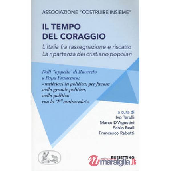 Tempo del coraggio. L'Italia fra rassegnazione e riscatto. La ripartenza dei cri