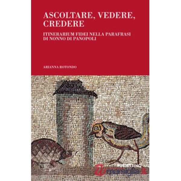 Ascoltare, vedere, credere. Itinerarium fidei nella parafrasi di Nonno di Panopoli