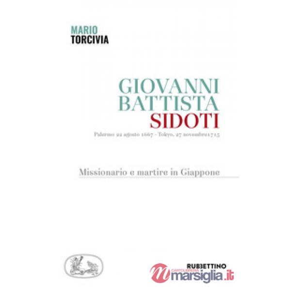 Giovanni Battista Sidoti. Missionario e martire in Giappone