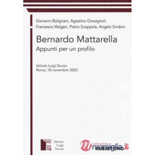 Bernardo Mattarella. Appunti per un profilo. Atti del Convegno (Roma, 18 novembr