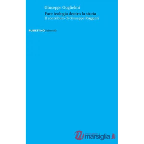Fare teologia dentro la storia. Il contributo di Giuseppe Ruggieri