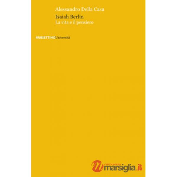 Isaiah Berlin. La vita e il pensiero
