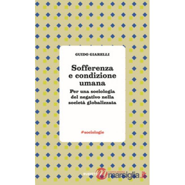 Sofferenza e condizione umana. Per una sociologia del negativo nella società glo