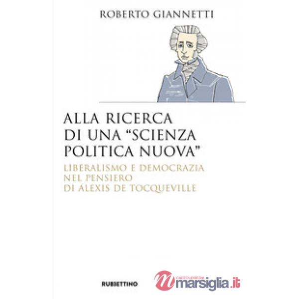Alla ricerca di una «scienza politica nuova». Liberalismo e democrazia nel pensi