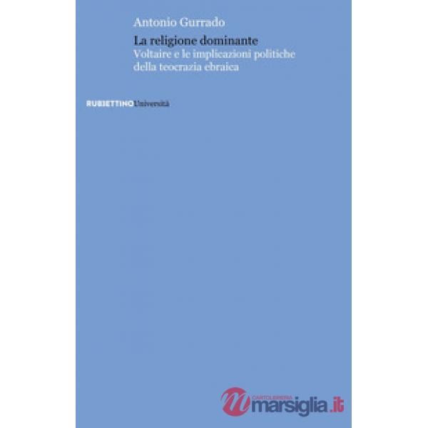 Religione dominante. Voltaire e le implicazioni politiche della teocrazia ebraic