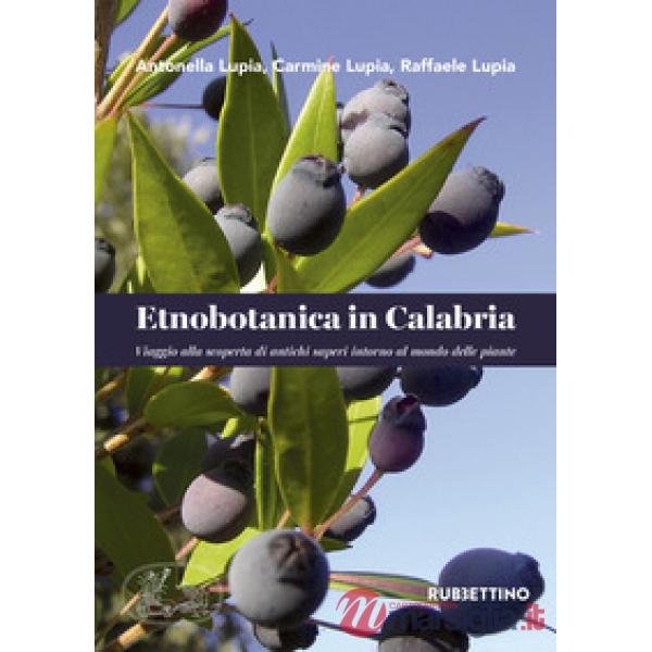 Etnobotanica in Calabria. Viaggio alla scoperta di antichi saperi intorno al mondo delle piante