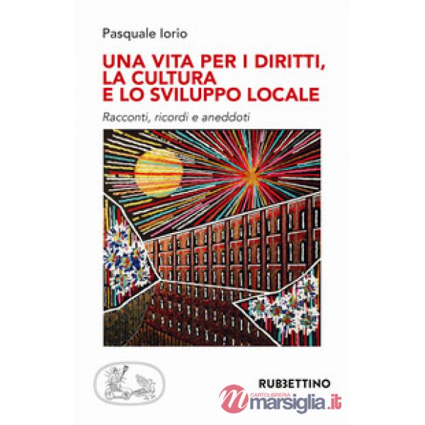 Vita per i diritti. La cultura e lo sviluppo locale (Una)
