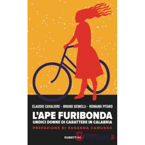 Ape furibonda. Undici donne di carattere in Calabria (L')