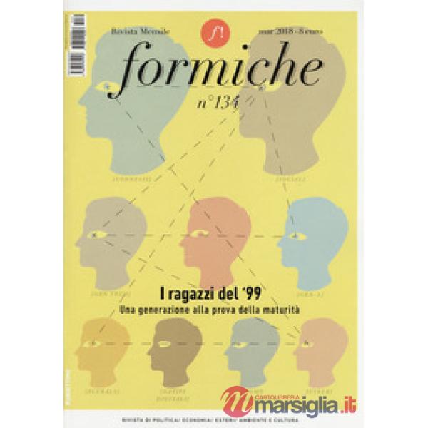 Formiche (2018). Vol. 134: I ragazzi del '99. Una generazione alla prova di matu