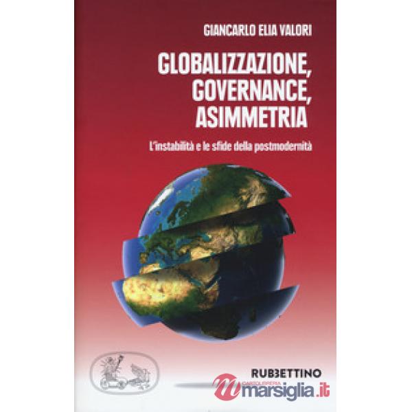 Globalizzazione asimmetrica. L'instabilità e le sfide della postmodernità
