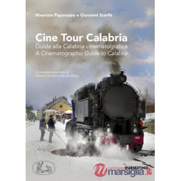 Cine tour Calabria. Guida alla Calabria cinematografica-A cinematographic guide to Calabria. Ediz. a colori
