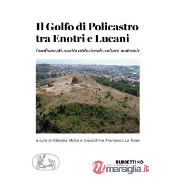 Golfo di Policastro tra Enotri e Lucani. Insediamenti, assetto istituzionale, cu