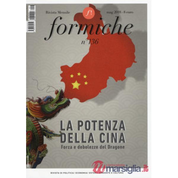 Formiche (2018). Vol. 136: La potenza della Cina. Forza e debolezze del dragone (Maggio)