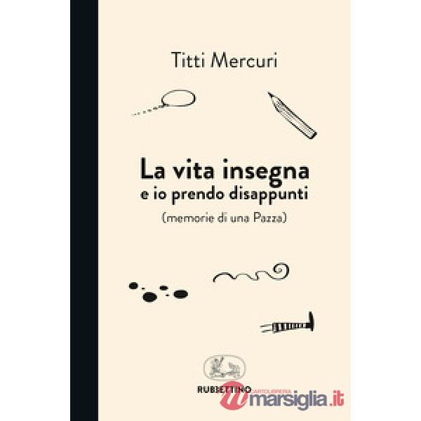 Vita insegna e io prendo disappunti (memorie di una pazza) (La)