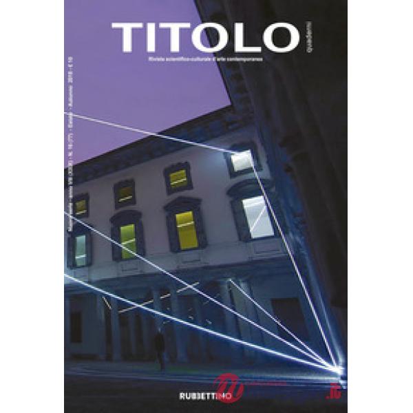 Titolo. Rivista scientifica e culturale d'arte contemporanea. Vol. 16