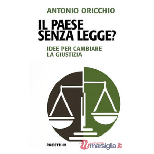 Paese senza legge? Idee per cambiare la giustizia (Il)