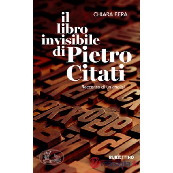 Libro invisibile di Pietro Citati. Racconto di un'analisi (Il)