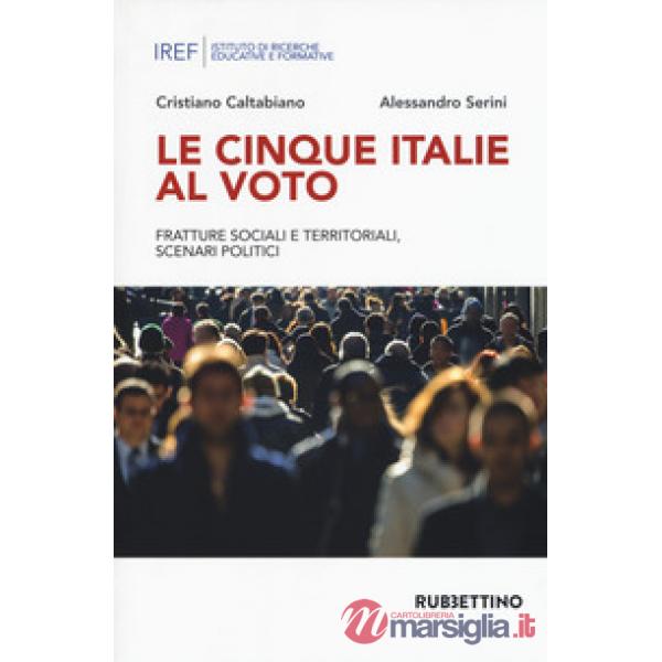 Cinque Italie al voto. Fratture sociali e territoriali, scenari politici (Le)