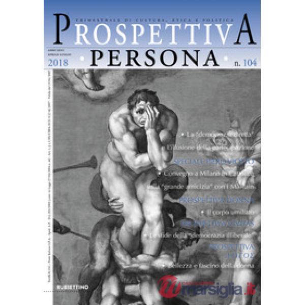 Prospettiva persona. Trimestrale di cultura, etica e politica (2018). Vol. 104: Aprile-luglio