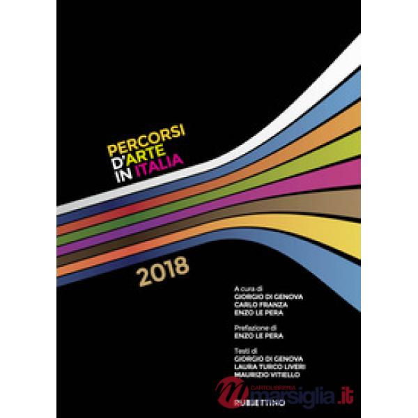 Percorsi d'arte in Italia 2018. Ediz. a colori