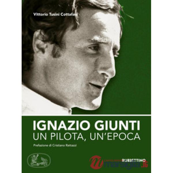 Ignazio Giunti. Un pilota, un'epoca