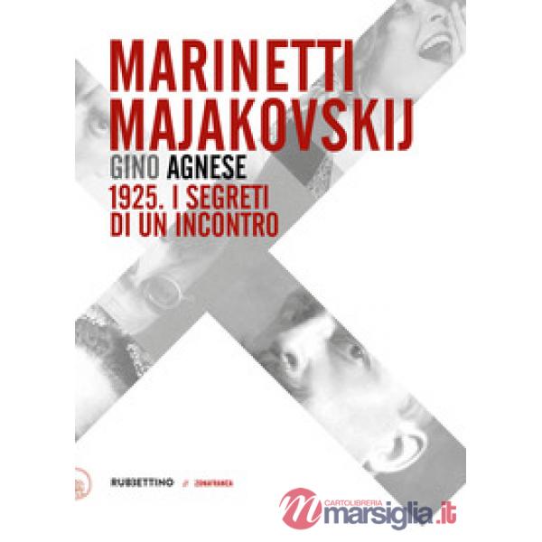 Marinetti - Majakovskij. 1925. I segreti di un incontro
