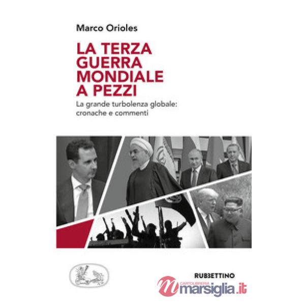 Terza guerra mondiale a pezzi. La grande turbolenza mondiale: cronache e comment